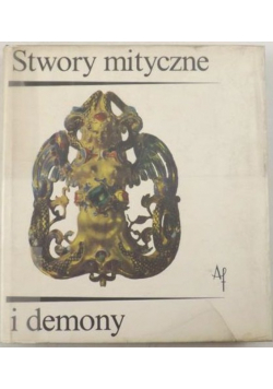 Stwory Mityczne i Demony. Fantastyczny Świat istot Mieszanych.