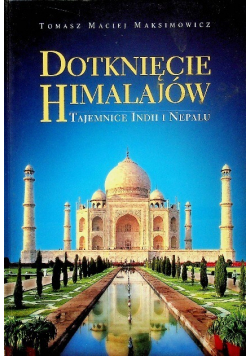 Dotknięcie Himalajów Tajemnice Indii i Nepalu