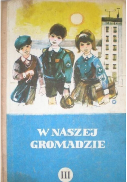 W naszej gromadzie Podręcznik do nauki języka polskiego dla klasy III