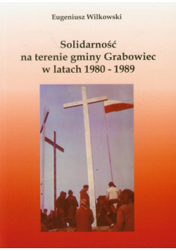 Solidarność na terenie gminy Grabowiec w latach 1980-1989