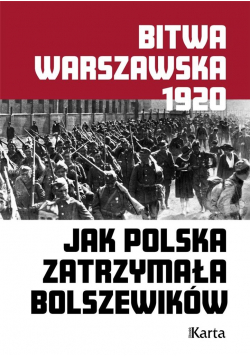 Bitwa warszawska. Jak Pol. zatrzymała bolszewików