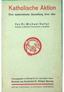 Katolische aktion eine systematische Dasrstellung ihrer idee 1935 r