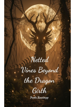 Netted Vines Beyond the Dragon Girth