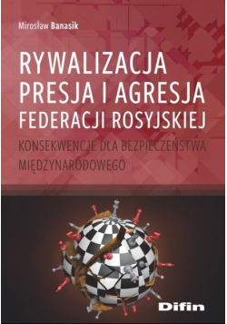 Rywalizacja presja i agresja Federacji Rosyjskiej