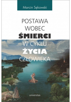 Postawa wobec śmierci w cyklu życia człowieka