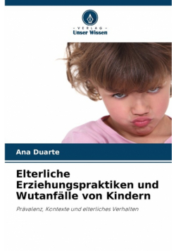 Elterliche Erziehungspraktiken und Wutanfälle von Kindern