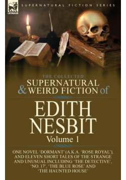 The Collected Supernatural and Weird Fiction of Edith Nesbit