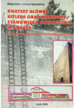 Kwatery główne Hitlera oraz niemieckie stanowiska dowodzenia w Polsce
