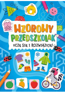 Wzorowy przedszkolak. Uczę się i rozwiązuję!
