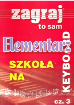 Książka Elementarz na Keyboard Zagraj to Sam Część III