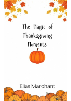 The Magic of Thanksgiving Moments