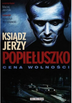 Ksiądz Jerzy Popiełuszko Cena wolności