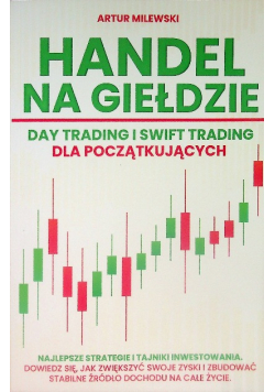 Handel na Giełdzie: Day trading i Swift trading dla początkujących