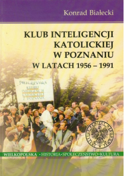 Klub Inteligencji Katolickiej w Poznaniu w latach 1956-1991