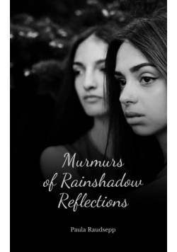 Murmurs of Rainshadow Reflections