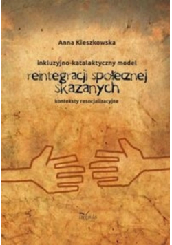 Resocjalizacja i prawo Inkluzyjno-katalaktyczny model reintegracji społecznej skazanych