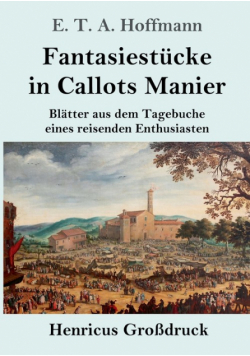 Fantasiestücke in Callots Manier (Großdruck)