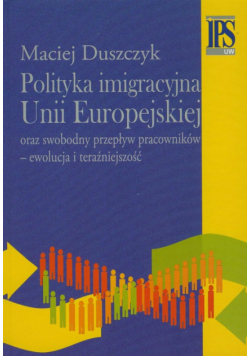 Duszczyk Maciej - Polityka imigracyjna Unii Europejskiej