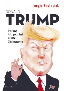 Donald Trump pierwszy taki prezydent Stanów Zjednoczonych