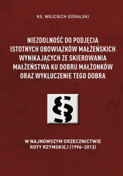 Niezdolność do podjęcia istotnych obowiązków małżeńskich wynikających ze skierowania małżeństwa