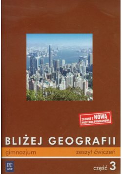 I. - Bliżej geografii: Część 3 Zeszyt ćwiczeń