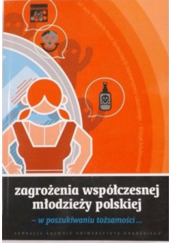 Zagrożenia współczesnej młodzieży polskiej - w poszukiwaniu tożsamości