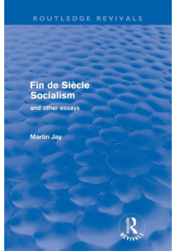 Fin de Siècle Socialism and Other Essays (Routledge Revivals)