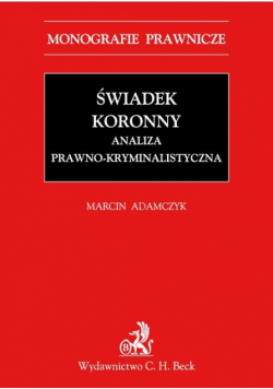 Adamczyk Marcin - Świadek koronny Analiza prawno-kryminalistyczna