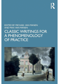 Classic Writings for a Phenomenology of Practice