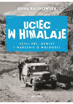 Uciec w Himalaje czyli PRL dewizy i marzenie o wolności
