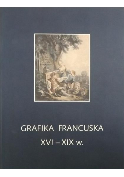 Grafika francuska XVI - XIX w