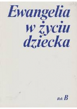 Ewangelia w życiu dziecka Rok B