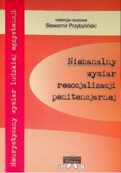 Niebanalny wymiar resocjalizacji penitencjarnej