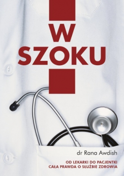 W szoku Moja droga od lekarki do pacjentki. Cała prawda o służbie zdrowia
