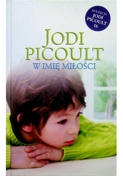 Jodi Picoult W imię miłości Tom 16