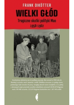 Wielki głód Tragiczne skutki polityki Mao 1958 - 1962
