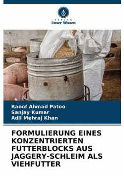 Formulierung Eines Konzentrierten Futterblocks Aus Jaggery-Schleim Als Viehfutter