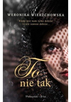 To nie tak