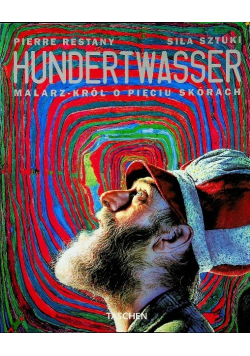 Hundertwasser Malarz król o pięciu skórach