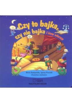 Czy to bajka czy nie bajka i inne wiersze
