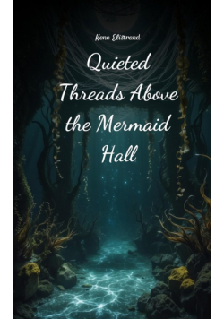 Quieted Threads Above the Mermaid Hall
