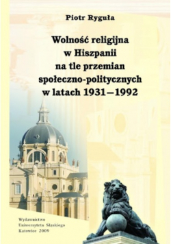 Wolność religijna w Hiszpanii na tle przemian społeczno politycznych w latach 1931 - 1992