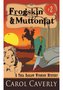 Frogskin and Muttonfat (A Thea Barlow Wyoming Mystery, Book 2)