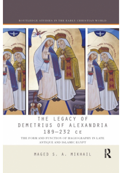 The Legacy of Demetrius of Alexandria 189-232 CE