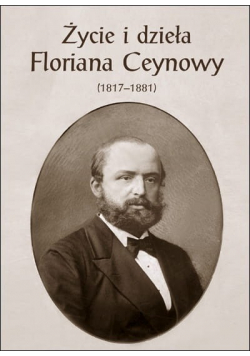 Życie i dzieła Floriana Ceynowy