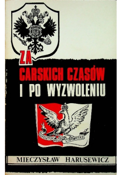 Za carskich czasów i po wyzwoleniu