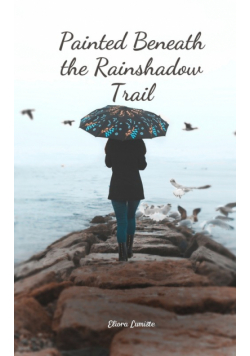 Painted Beneath the Rainshadow Trail