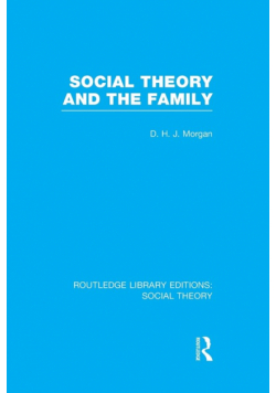 Social Theory and the Family (RLE Social Theory)