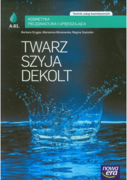 Twarz szyja dekolt Kosmetyka pielęgnacyjna i upiększająca