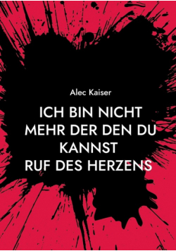 Ich bin nicht mehr der den du kannst